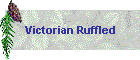 Victorian Ruffled
