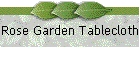Rose Garden Tablecloth