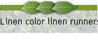 Linen color linen runners