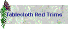 Tablecloth Red Trims